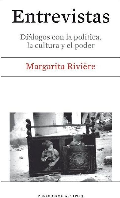 Entrevistas : diálogos con la política, la cultura y el poder