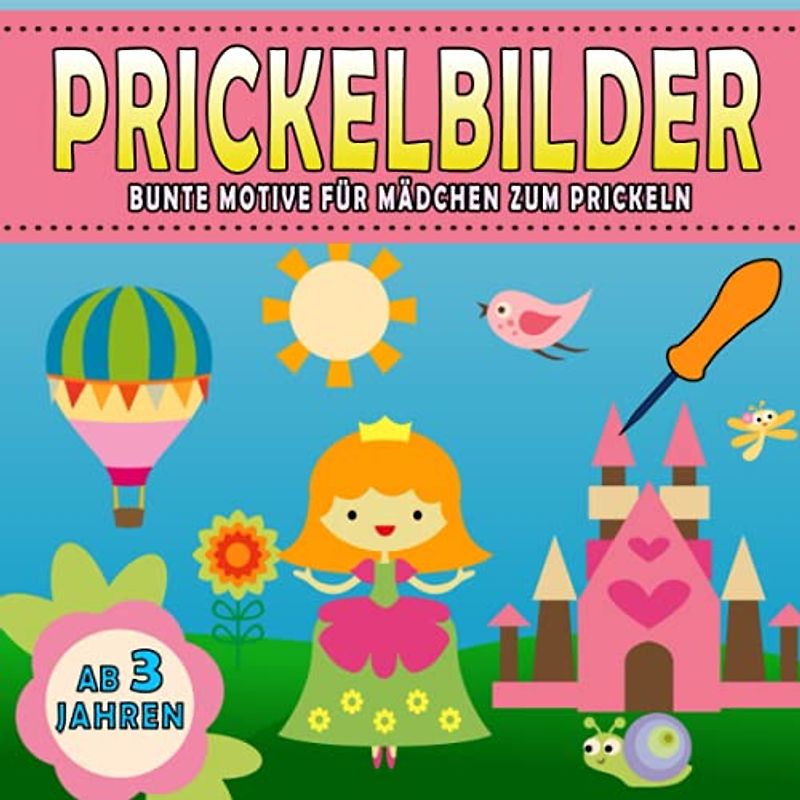 Prickelbilder, Bunte Motive für Mädchen zum Prickeln: Prickelvorlagen für Kinder ab 3 Jahren mit Einhorn, Fee, Prinzessin, Meerjungfrau und Blumen | Konzentrationstraining