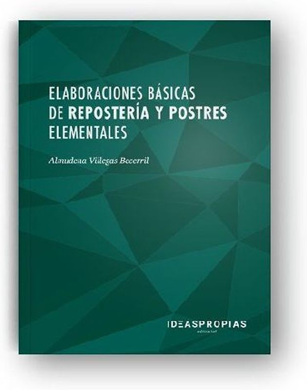 Elaboraciones básicas de repostería y postres elementales : preparación de recetas sencillas