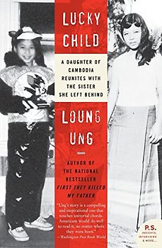Lucky Child: A Daughter of Cambodia Reunites with the Sister She Left Behind (P.S.) - Ung, Loung