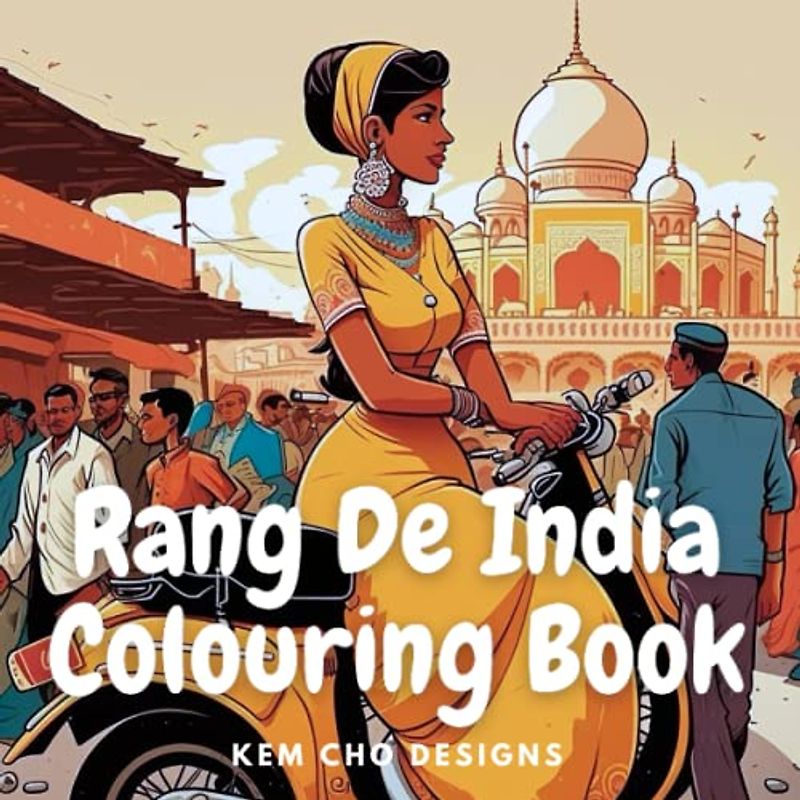 RANG DE INDIA Colouring Book for Kids: An amazing colouring book which is a fun and educational way for children to explore the rich culture and traditions of India - Travel Friendly