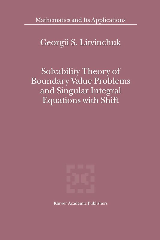 Solvability Theory of Boundary Value Problems and Singular Integral Equations with Shift