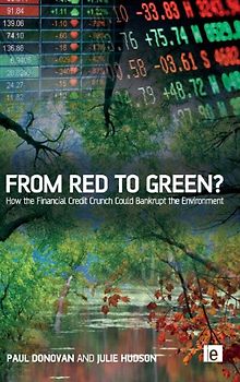 From Red to Green?: How the Financial Credit Crunch Could Bankrupt the Environment - Donovan, Paul
