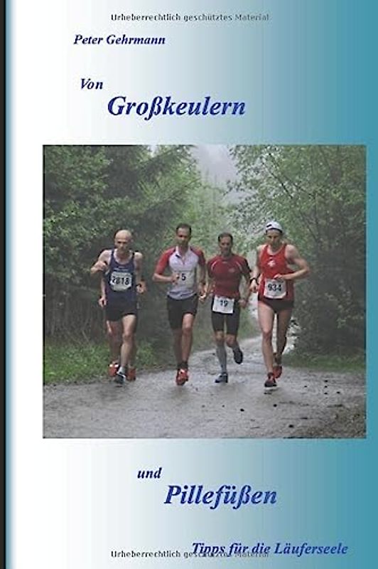 Von Großkeulern und Pillefüßen: Tipps für die Läuferseele