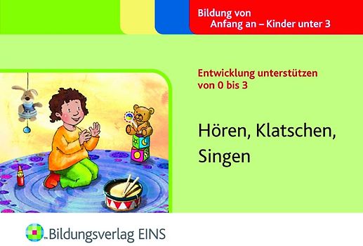 Entwicklung unterstützen von 0 bis 3 - Paket / Entwicklung unterstützen von 0 bis 3. Hören, Klatschen, Singen Aktivitätenheft