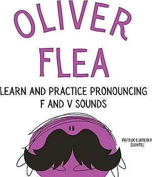 Oliver the Flea Pronounce the letters f and v: An Early Reading Speech Excercise Book