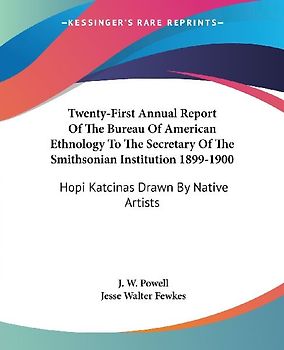 Twenty-First Annual Report Of The Bureau Of American Ethnology To The Secretary Of The Smithsonian Institution 1899-1900