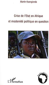 Crise de l'Etat en Afrique et modernité politique en question - Kuengienda, Martin