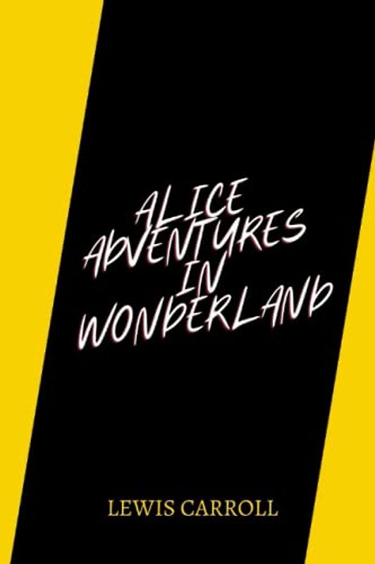 alice adventures in wonderland by Lewis Carroll