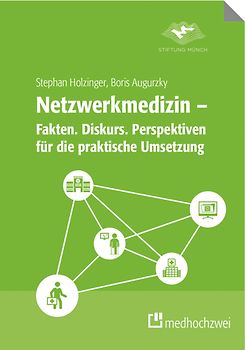 Netzwerkmedizin – Fakten. Diskurs. Perspektiven für die praktische Umsetzung