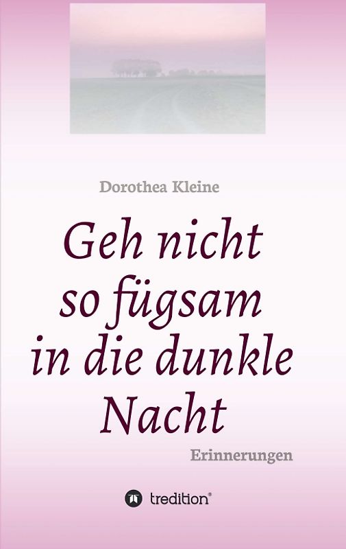 Geh nicht so fügsam in die dunkle Nacht