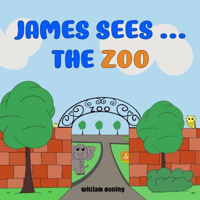 James Sees ... The ZOO: A Personalized and Interactive Children’s Picture Book that Encourages Naming Animals, Making Sounds and Waving.