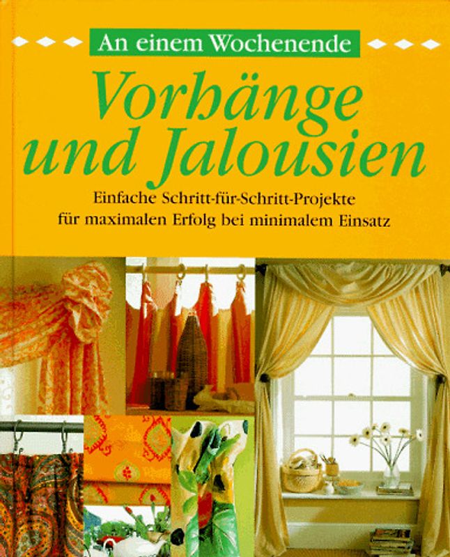 An einem Wochenende - Vorhänge und Jalousien. Einfache Schritt-für-Schritt-Projekte für maximalen Erfolg mit minimalem Einsatz