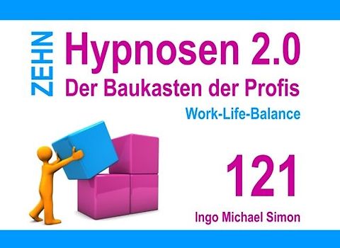 Zehn Hypnosen 2.0 - Band 121: Work-Life-Balance