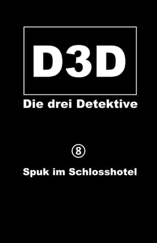 Spuk im Schlosshotel (D3D - Die drei Detektive, Band 8)