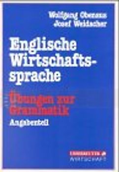 Englische Wirtschaftssprache. Übungen zur Grammatik. Band 1: Angabenteil. Band 2: Lösungsteil