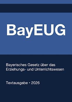 BayEUG - Bayerisches Gesetz über das Erziehungs- und Unterrichtswesen 2026