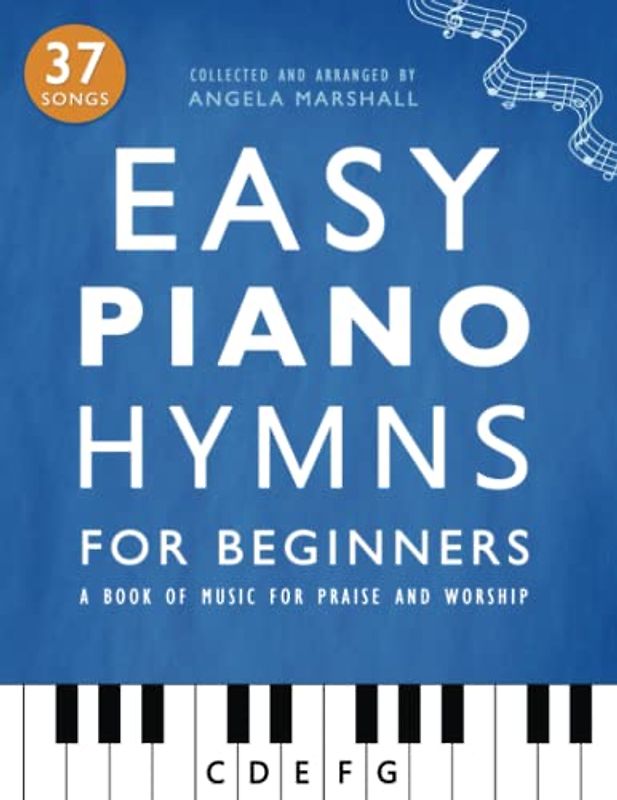 Easy Piano Hymns: A Book of Music for Praise and Worship (Easy Piano Songs for Beginners)