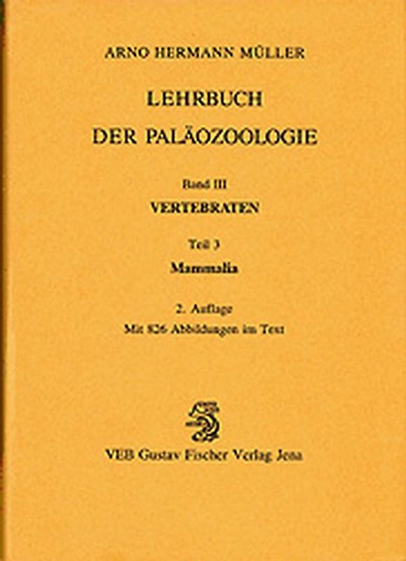 Lehrbuch der Paläozoologie / Vertebraten - Teil 3: Mammalia