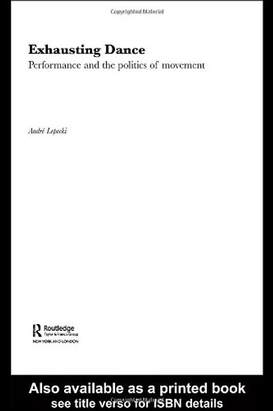 Exhausting Dance: Performance and the Politics of Movement