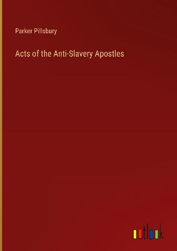 Acts of the Anti-Slavery Apostles