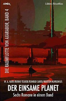 DIE RAUMFLOTTE VON AXARABOR / DER EINSAME PLANET - DIE RAUMFLOTTE VON AXARABOR, BAND 4