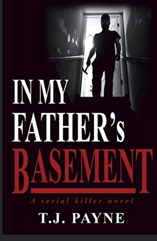 In My Father's Basement: A serial killer novel