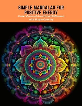 Simple Mandalas for Positive Energy: Foster Personal Growth and Reflection with Simple Coloring