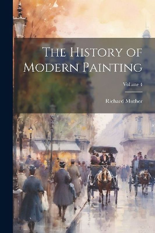 The History of Modern Painting; Volume 4