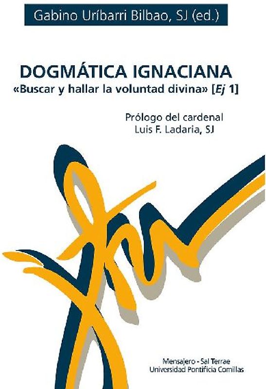 Dogmática ignaciana : buscar y hallar la voluntad divina