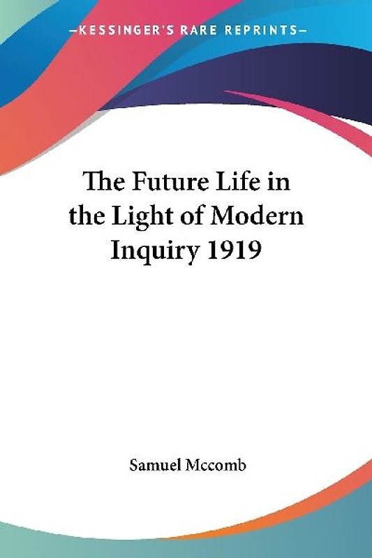 The Future Life in the Light of Modern Inquiry 1919
