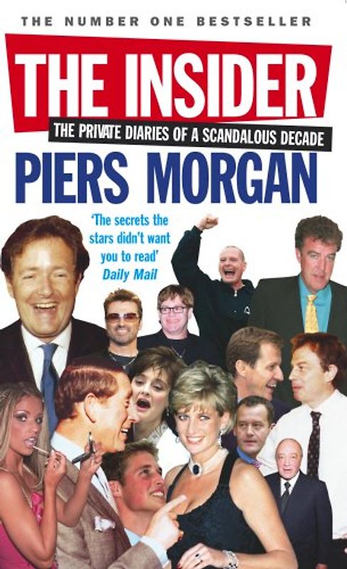 The Insider: The Private Diaries of a Scandalous Decade - Piers Morgan