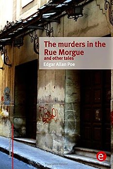 The murders in the rue morgue and other tales (Edgar Allan Poe Collection)