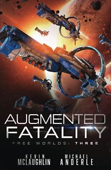 Augmented Fatality (Free Worlds, Band 3)
