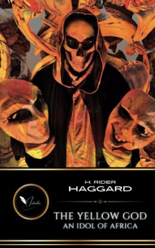 The Yellow God: An Idol Of Africa: The Classic Fantasy Adventure (Annotated)