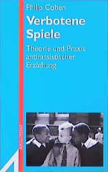 Verbotene Spiele. Theorie und Praxis antirassistischer Erziehung