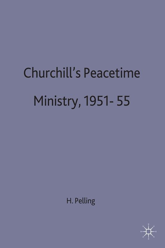 Churchill’s Peacetime Ministry, 1951–55