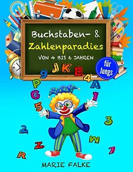Buchstaben- & Zahlenparadies: von 4 bis 6 Jahren für Jungs