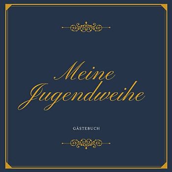 Meine Jugendweihe Gästebuch: Gästebuch für die Jugendweihe, Geschenke & Dekoration zur Jugendweihe, Album zur Erinnerung für persönliche Glückwünsche ... Sprüche, Wünsche, Geschenkeliste, Danksagung