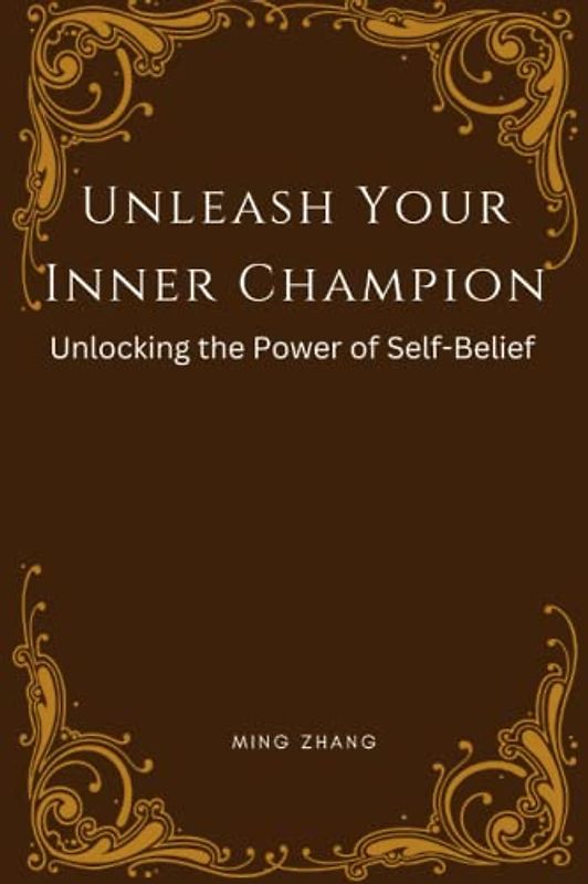 Unleash Your Inner Champion: Unlocking the Power of Self-Belief