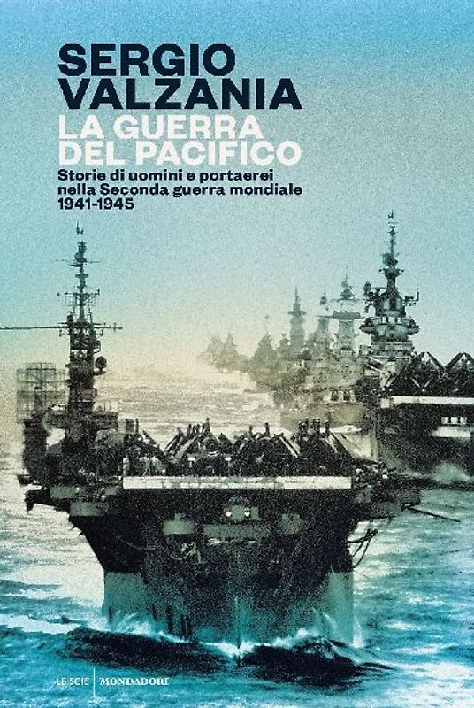La guerra del Pacifico. Storie di uomini e portaerei nella seconda guerra mondiale 1941-1945