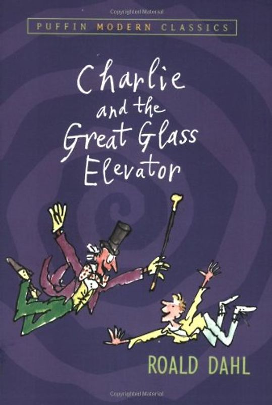 Charlie and the Great Glass Elevator (Puffin Modern Classics) - Roald Dahl