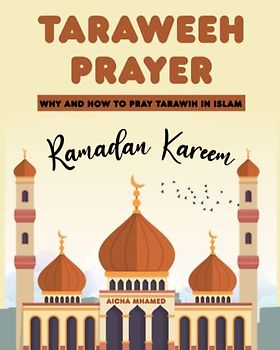 Taraweeh Prayer: Why and How to Pray Tarawih in Islam (Ramadan Kareem) (Islam Books for Beginners (Adults and Kids), Band 4)
