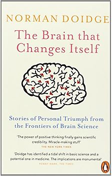 The Brain that Changes Itself: Stories of Personal Triumph from the Frontiers of Brain Science - Norman Doidge