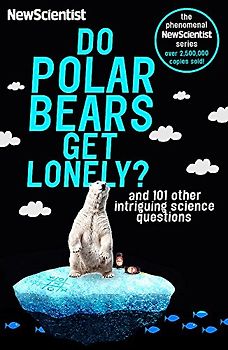 Do Polar Bears Get Lonely?: And 101 Other Intriguing Science Questions