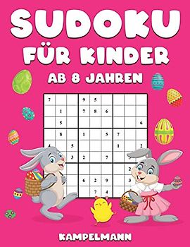 Sudoku für Kinder ab 8 Jahren: 200 Sudokus für 8-Jährige - mit Anleitungen und Lösungen - Osterausgabe