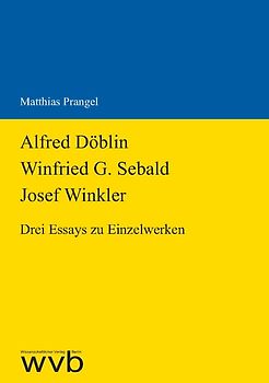 Alfred Döblin - Winfried G. Sebald - Josef Winkler