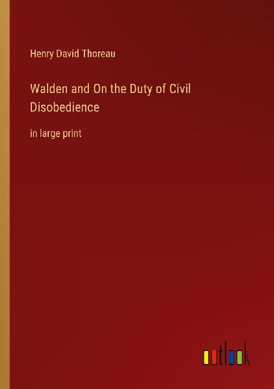Walden and On the Duty of Civil Disobedience