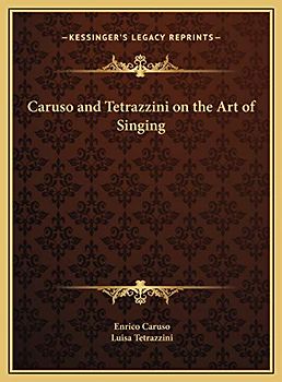 Caruso and Tetrazzini on the Art of Singing