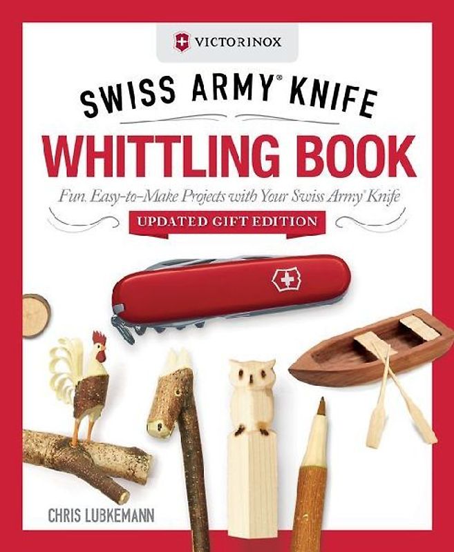 Victorinox Swiss Army Knife Whittling Book, Updated Gift Edition